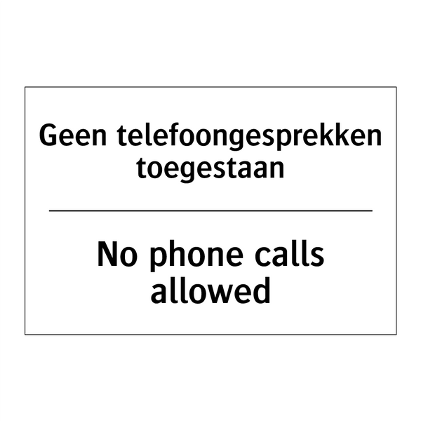 Geen telefoongesprekken toegestaan/.../ - No phone calls allowed