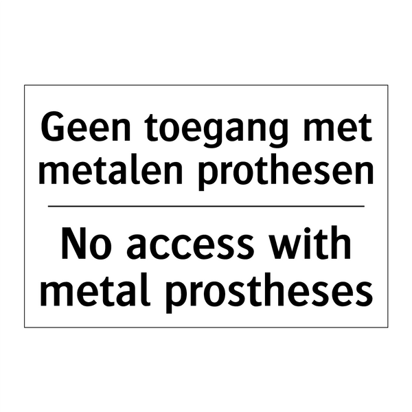 Geen toegang met metalen prothesen/.../ - No access with metal prostheses/.../