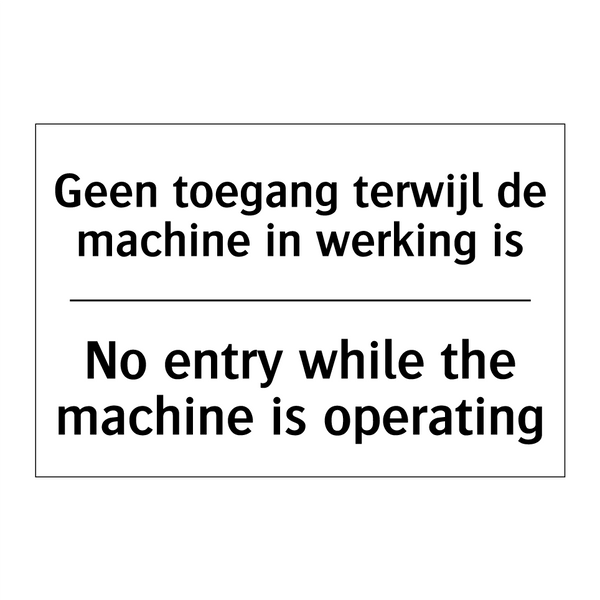 Geen toegang terwijl de machine /.../ - No entry while the machine is /.../