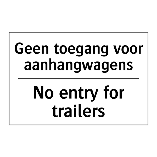 Geen toegang voor aanhangwagens/.../ - No entry for trailers