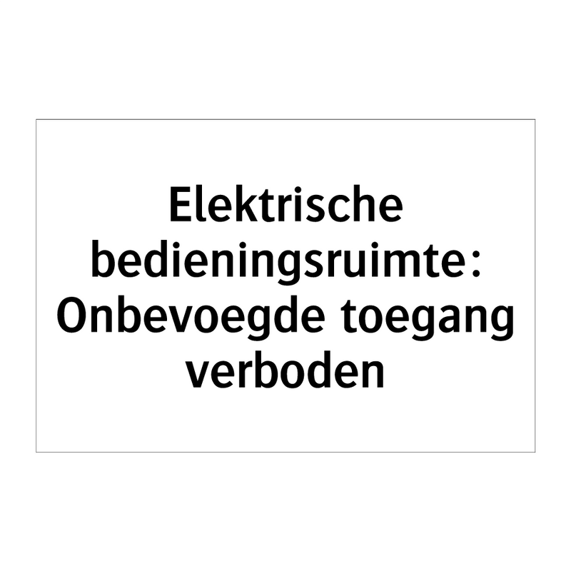 Elektrische bedieningsruimte: Onbevoegde toegang verboden