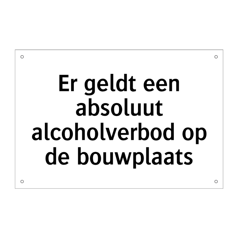 Er geldt een absoluut alcoholverbod op de bouwplaats