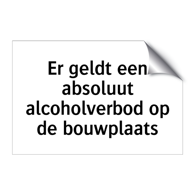 Er geldt een absoluut alcoholverbod op de bouwplaats