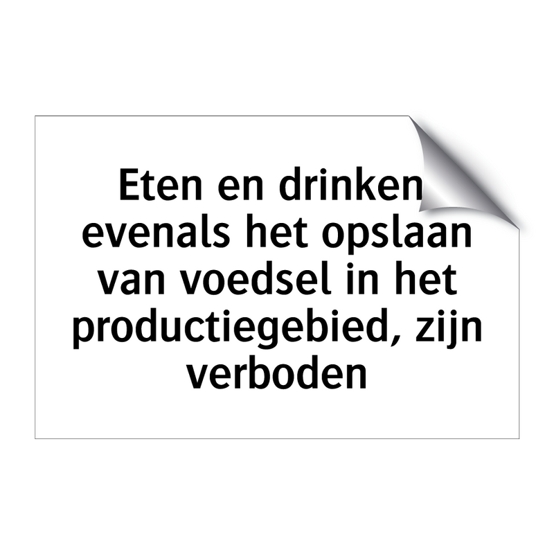 Eten en drinken, evenals het opslaan van voedsel in het productiegebied, zijn verboden