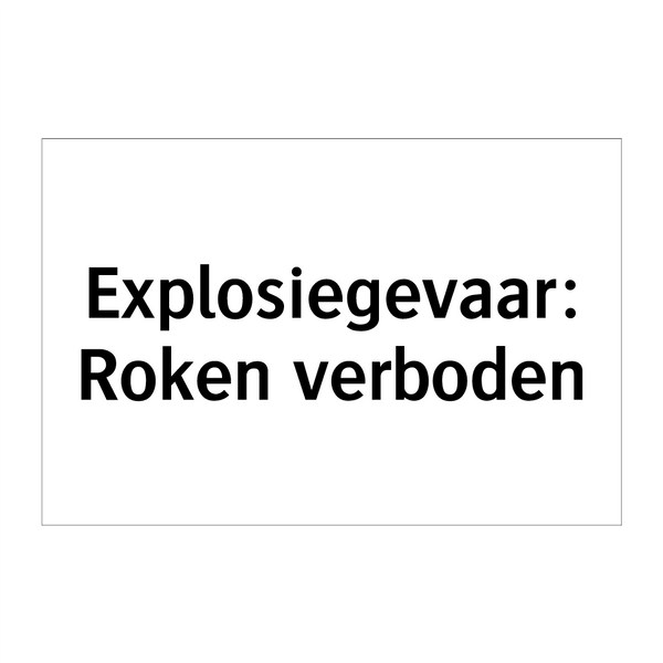 Explosiegevaar: Roken verboden & Explosiegevaar: Roken verboden & Explosiegevaar: Roken verboden