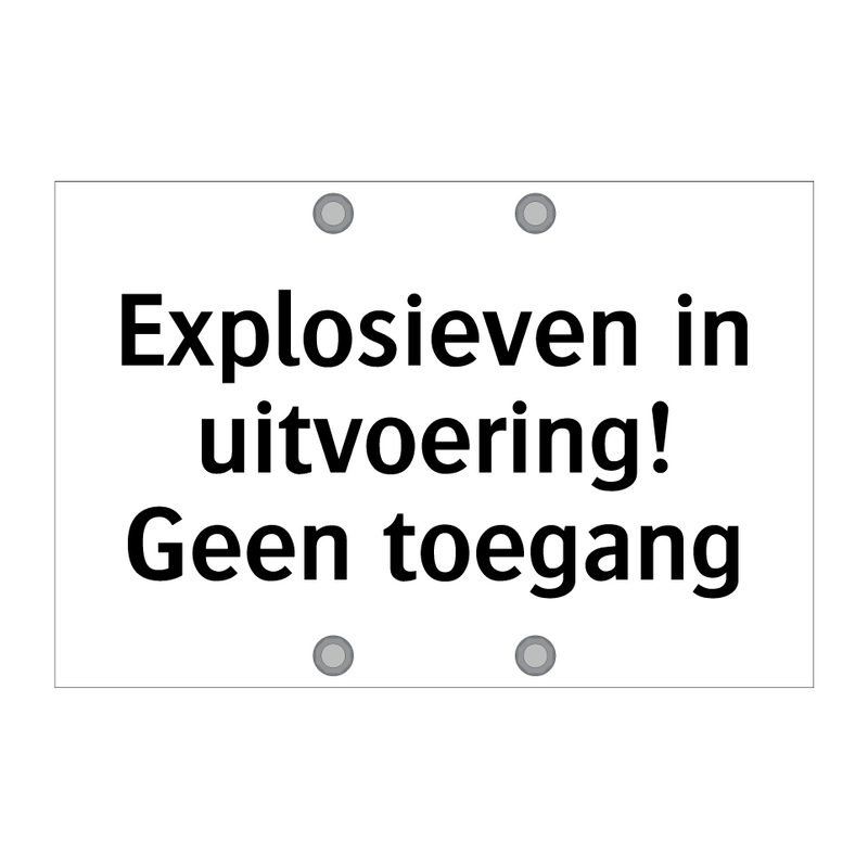 Explosieven in uitvoering! Geen toegang & Explosieven in uitvoering! Geen toegang