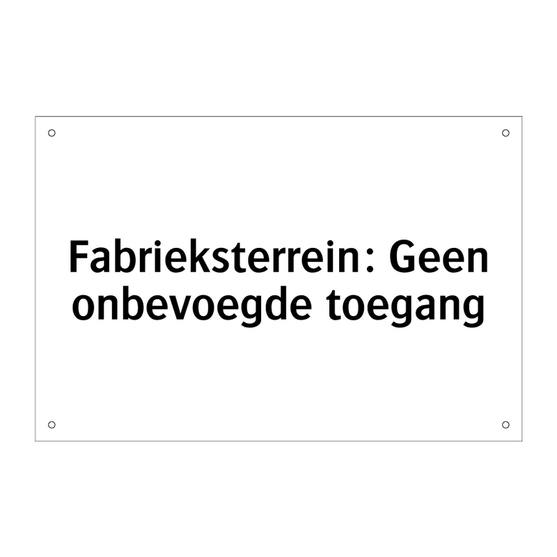 Fabrieksterrein: Geen onbevoegde toegang & Fabrieksterrein: Geen onbevoegde toegang