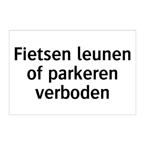 Fietsen leunen of parkeren verboden & Fietsen leunen of parkeren verboden