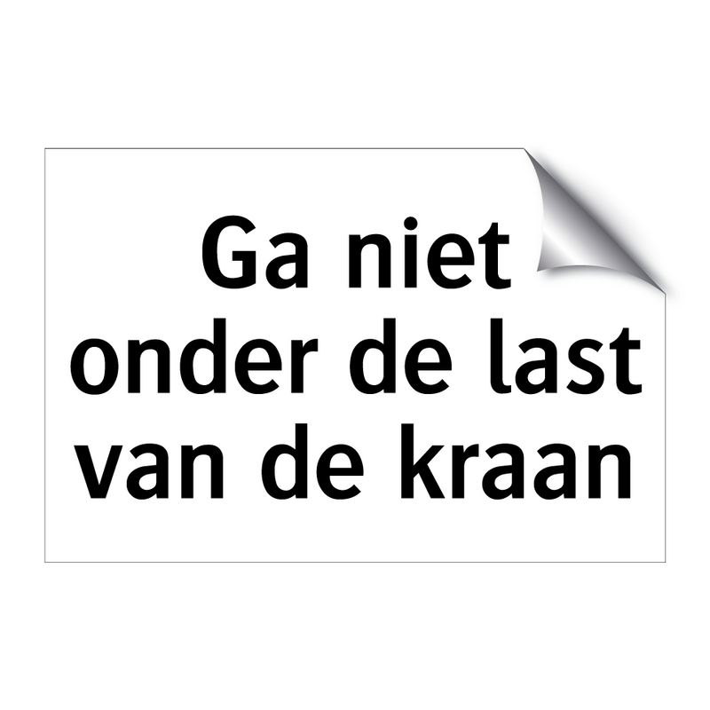 Ga niet onder de last van de kraan & Ga niet onder de last van de kraan