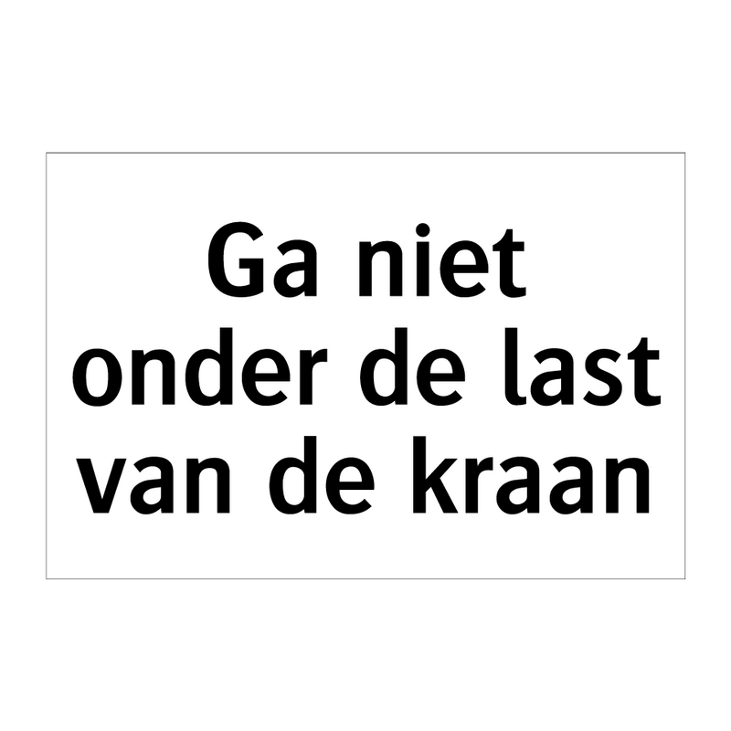 Ga niet onder de last van de kraan & Ga niet onder de last van de kraan