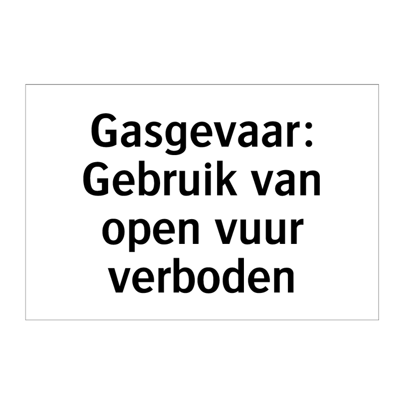 Gasgevaar: Gebruik van open vuur verboden & Gasgevaar: Gebruik van open vuur verboden