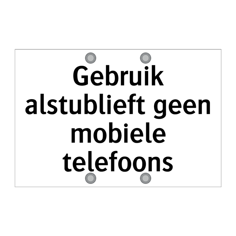 Gebruik alstublieft geen mobiele telefoons & Gebruik alstublieft geen mobiele telefoons