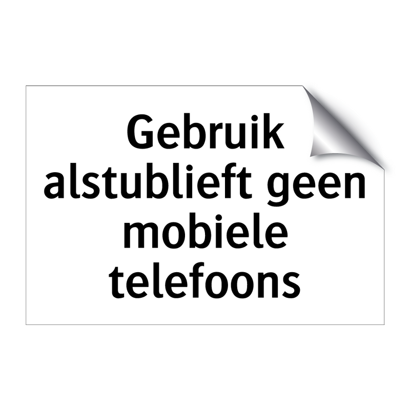 Gebruik alstublieft geen mobiele telefoons & Gebruik alstublieft geen mobiele telefoons