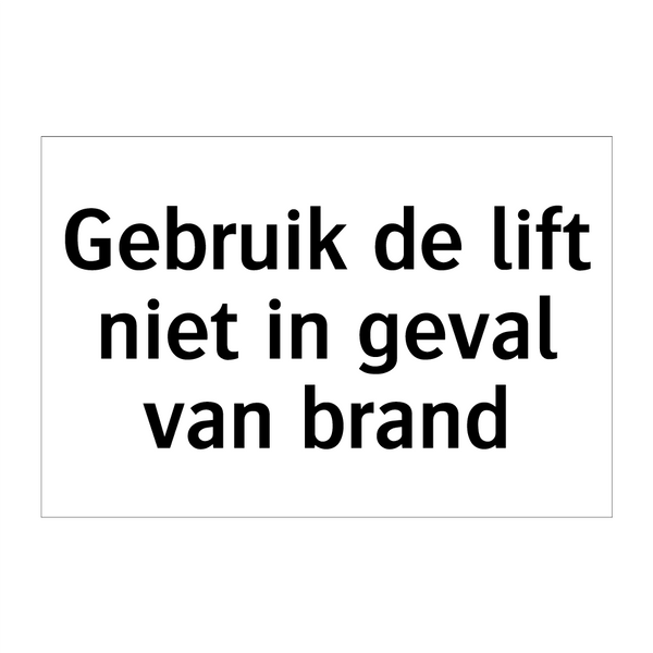 Gebruik de lift niet in geval van brand & Gebruik de lift niet in geval van brand