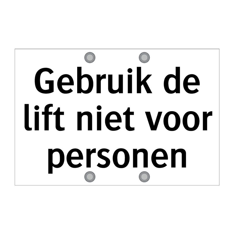 Gebruik de lift niet voor personen & Gebruik de lift niet voor personen