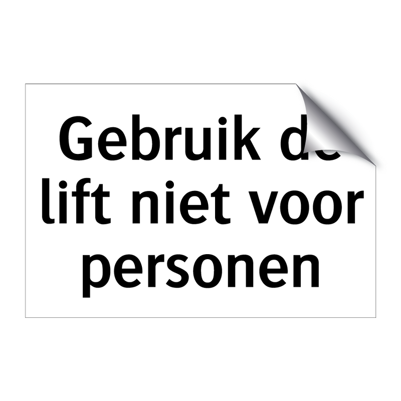 Gebruik de lift niet voor personen & Gebruik de lift niet voor personen