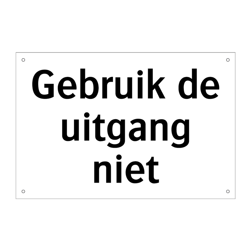 Gebruik de uitgang niet & Gebruik de uitgang niet & Gebruik de uitgang niet