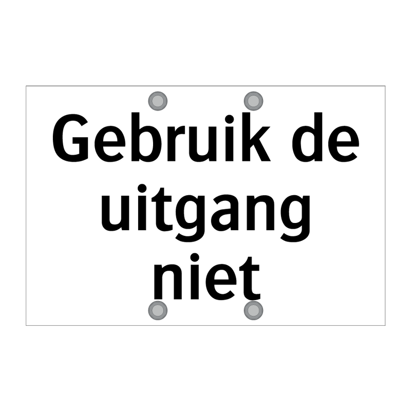 Gebruik de uitgang niet & Gebruik de uitgang niet & Gebruik de uitgang niet