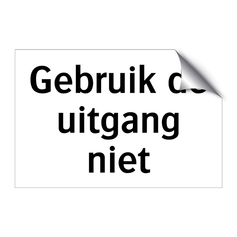 Gebruik de uitgang niet & Gebruik de uitgang niet & Gebruik de uitgang niet