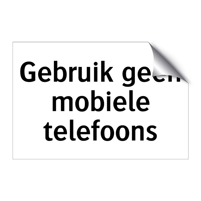 Gebruik geen mobiele telefoons & Gebruik geen mobiele telefoons & Gebruik geen mobiele telefoons