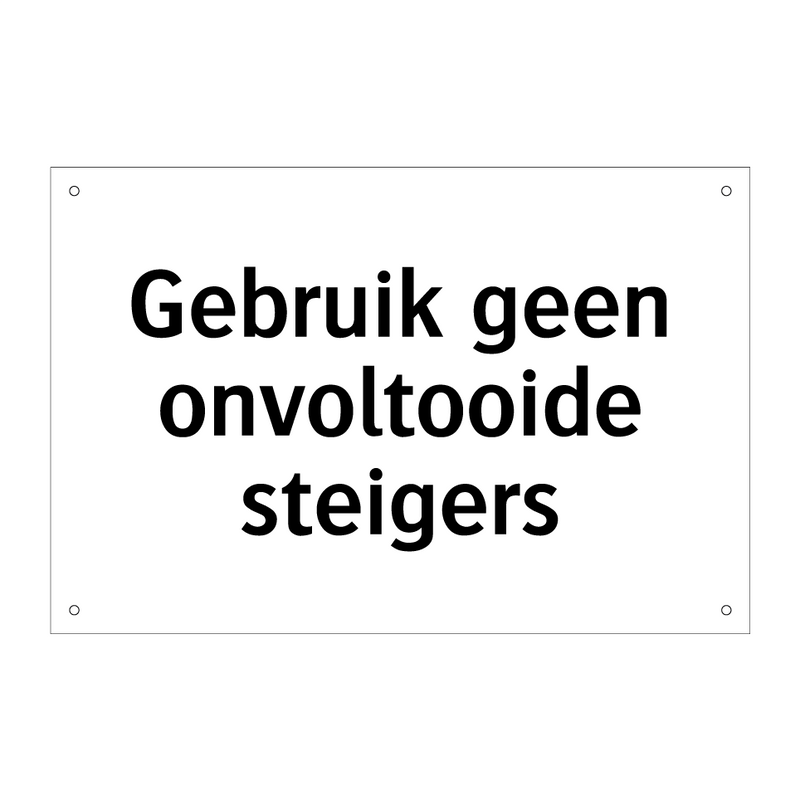 Gebruik geen onvoltooide steigers & Gebruik geen onvoltooide steigers