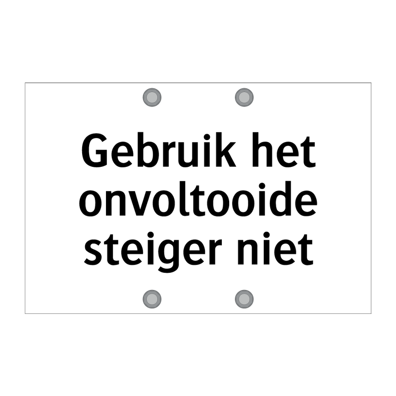 Gebruik het onvoltooide steiger niet & Gebruik het onvoltooide steiger niet