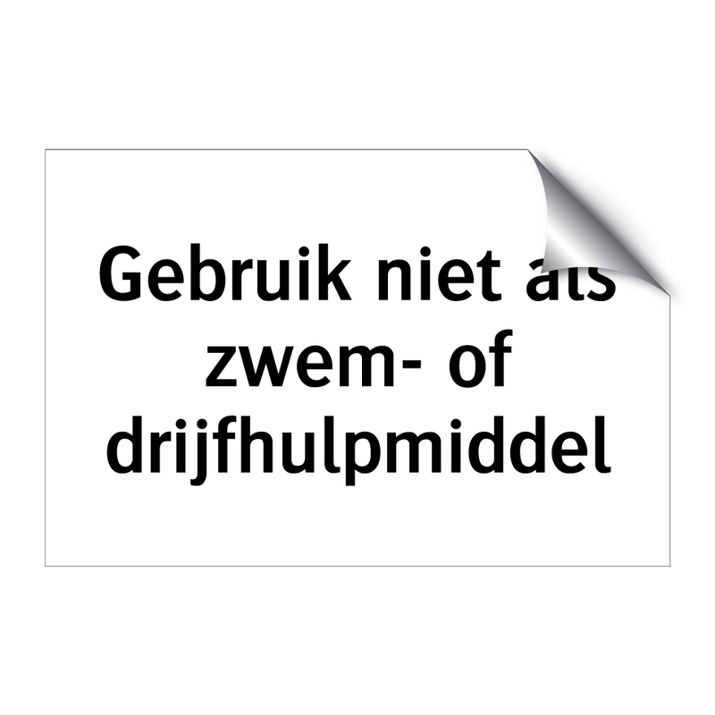 Gebruik niet als zwem- of drijfhulpmiddel & Gebruik niet als zwem- of drijfhulpmiddel