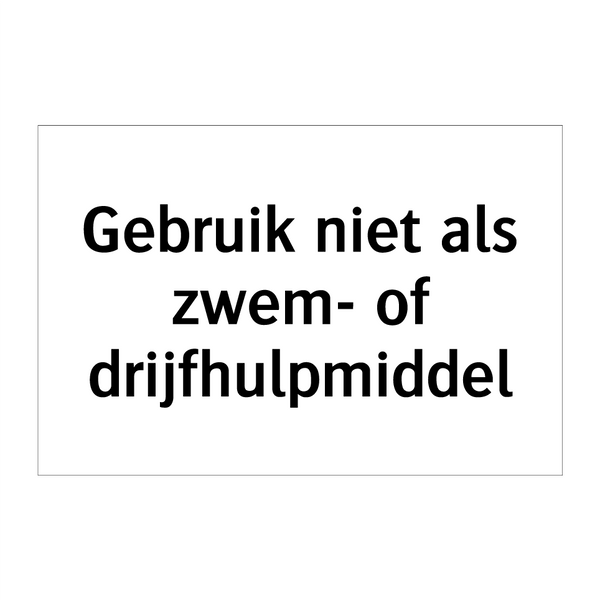 Gebruik niet als zwem- of drijfhulpmiddel & Gebruik niet als zwem- of drijfhulpmiddel