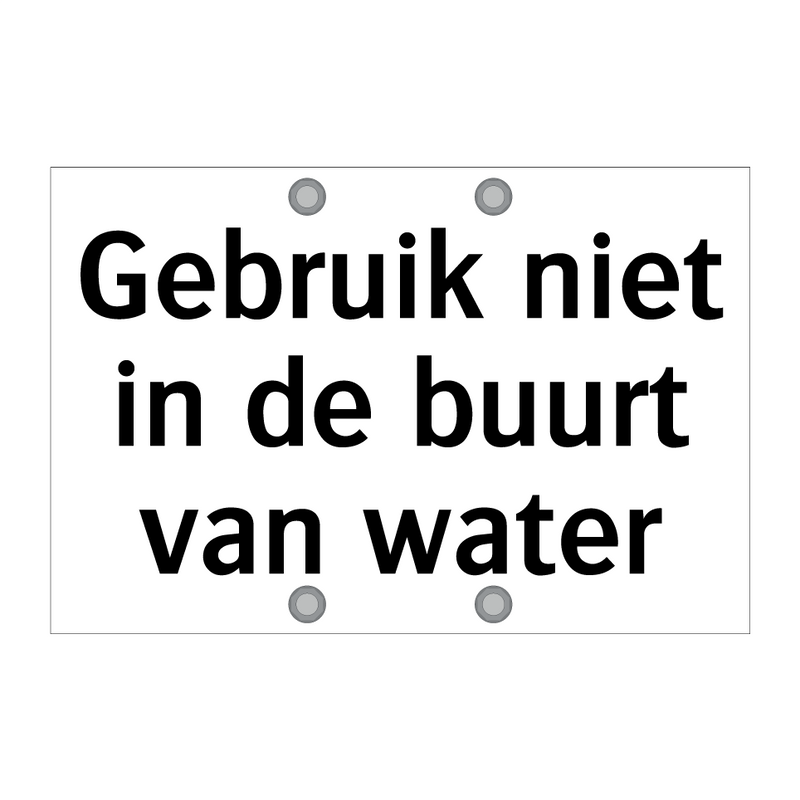 Gebruik niet in de buurt van water & Gebruik niet in de buurt van water