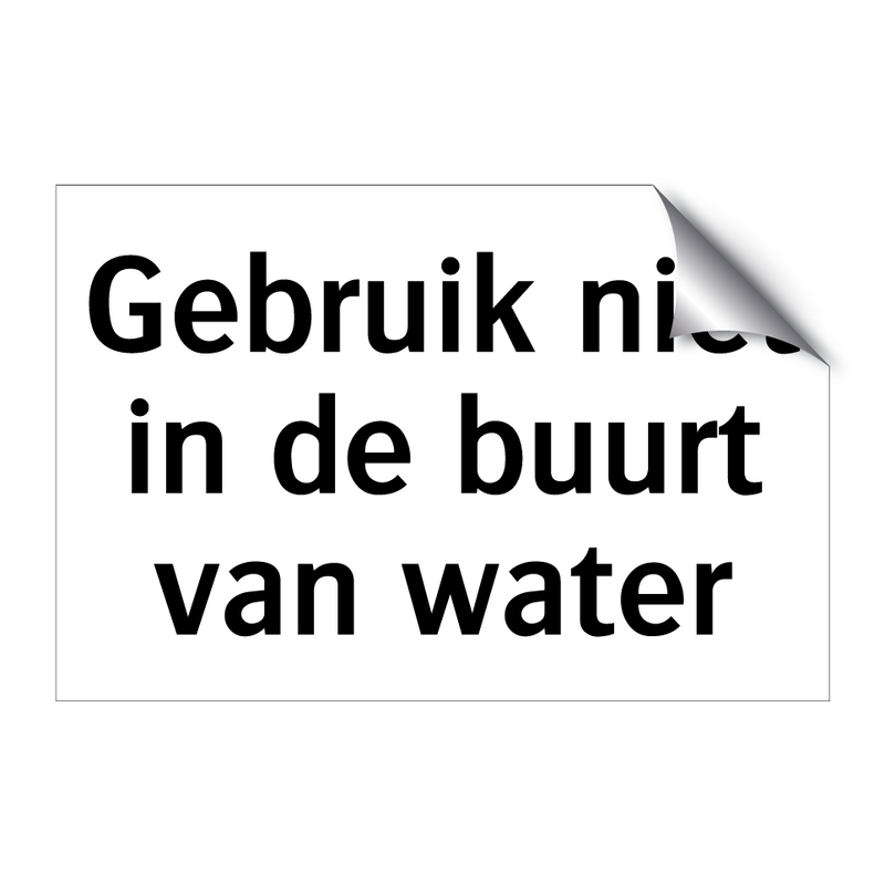 Gebruik niet in de buurt van water & Gebruik niet in de buurt van water