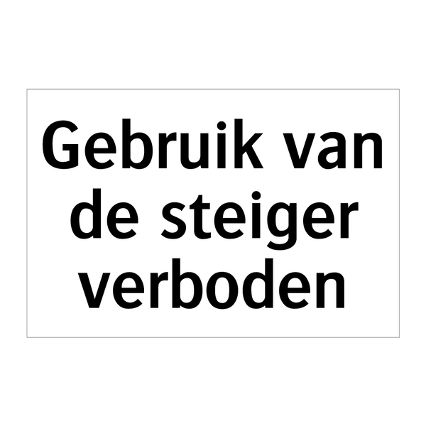 Gebruik van de steiger verboden & Gebruik van de steiger verboden & Gebruik van de steiger verboden