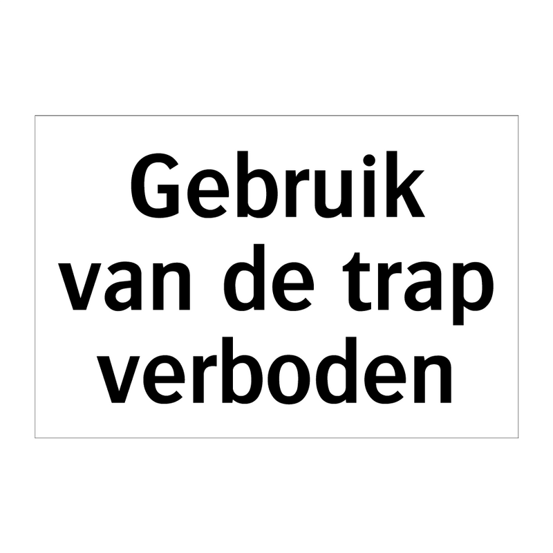 Gebruik van de trap verboden & Gebruik van de trap verboden & Gebruik van de trap verboden