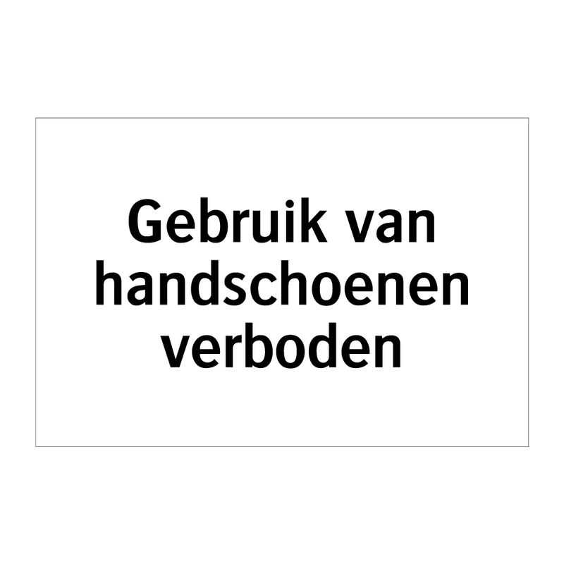 Gebruik van handschoenen verboden & Gebruik van handschoenen verboden