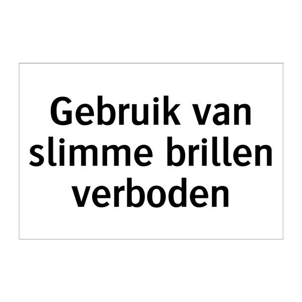 Gebruik van slimme brillen verboden & Gebruik van slimme brillen verboden