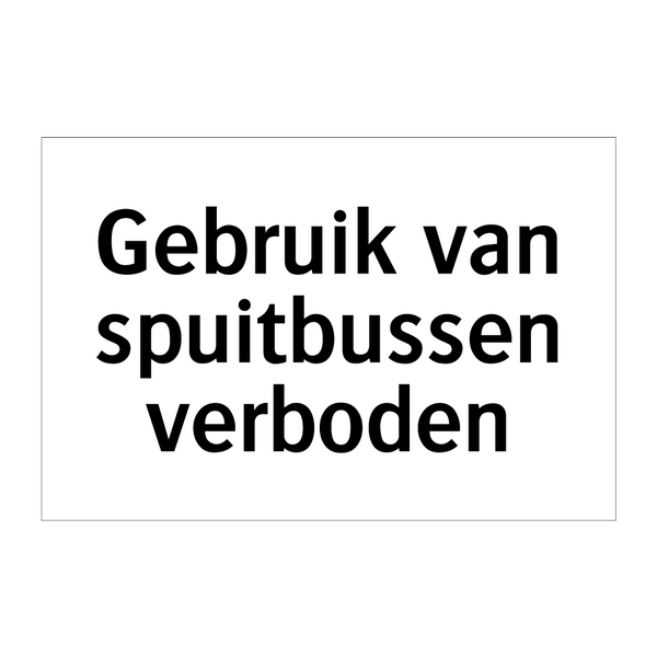 Gebruik van spuitbussen verboden & Gebruik van spuitbussen verboden