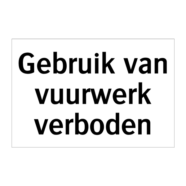 Gebruik van vuurwerk verboden & Gebruik van vuurwerk verboden & Gebruik van vuurwerk verboden