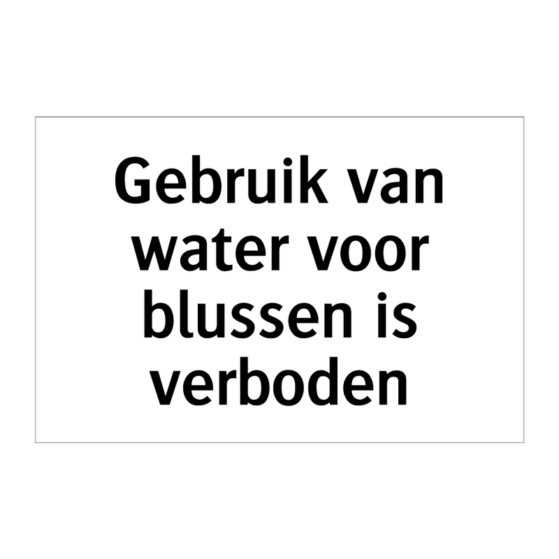 Gebruik van water voor blussen is verboden & Gebruik van water voor blussen is verboden