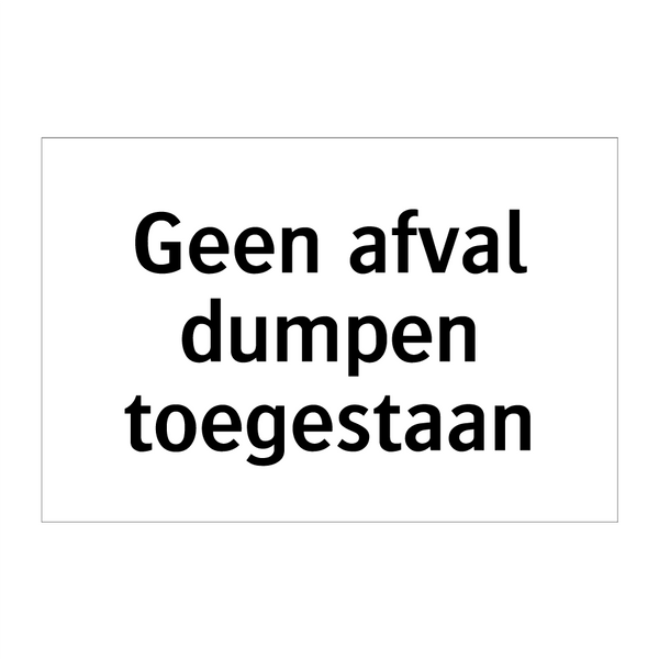 Geen afval dumpen toegestaan & Geen afval dumpen toegestaan & Geen afval dumpen toegestaan