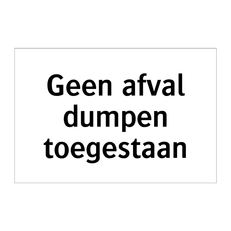 Geen afval dumpen toegestaan & Geen afval dumpen toegestaan & Geen afval dumpen toegestaan