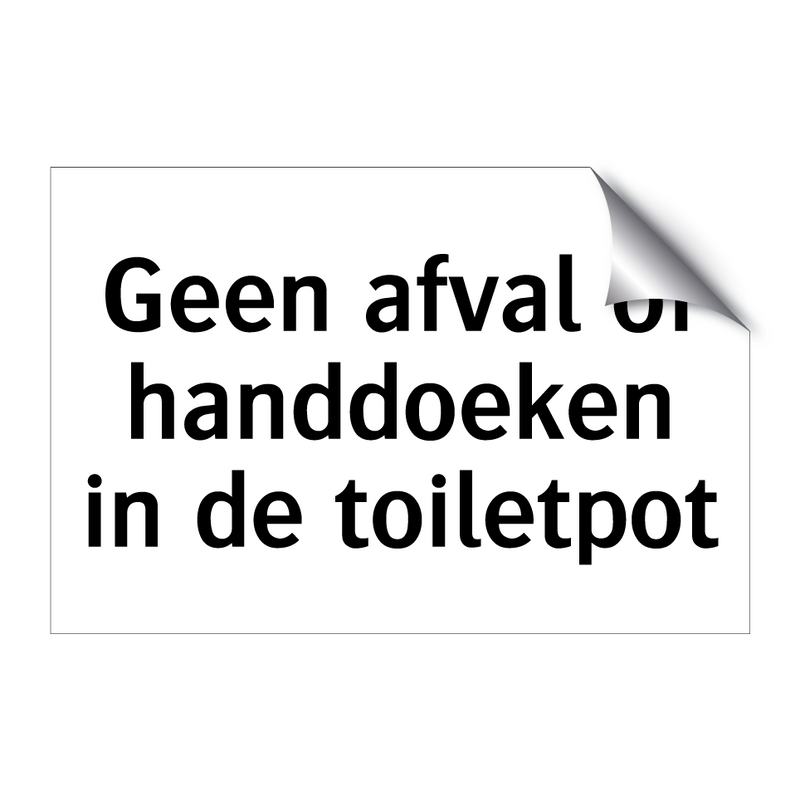 Geen afval of handdoeken in de toiletpot & Geen afval of handdoeken in de toiletpot