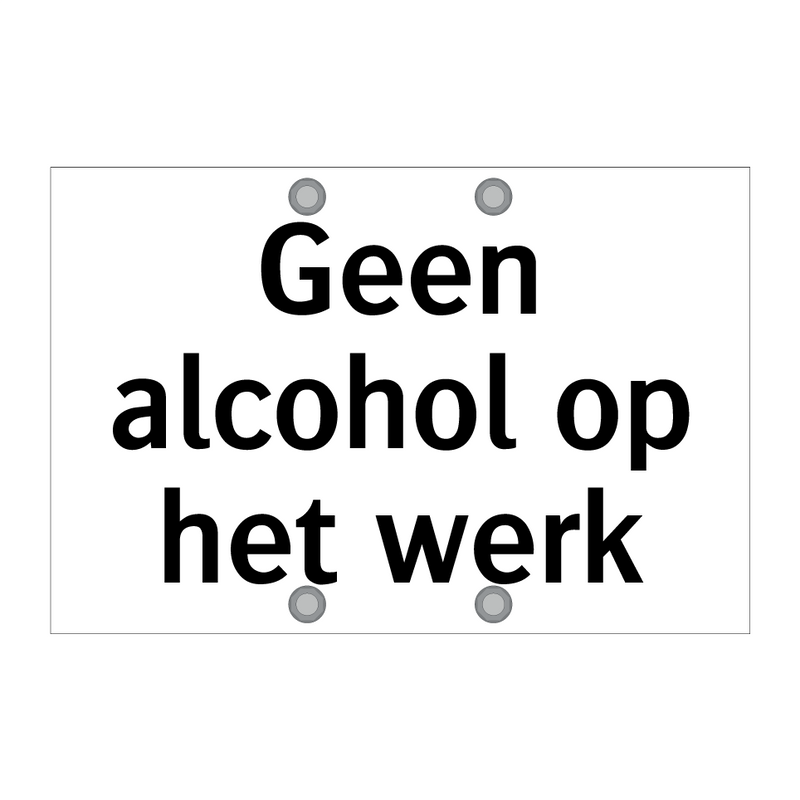 Geen alcohol op het werk & Geen alcohol op het werk & Geen alcohol op het werk