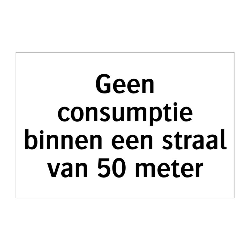 Geen consumptie binnen een straal van 50 meter & Geen consumptie binnen een straal van 50 meter