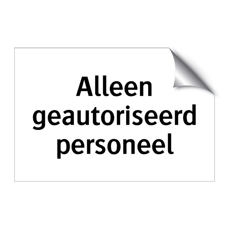 Alleen geautoriseerd personeel & Alleen geautoriseerd personeel & Alleen geautoriseerd personeel