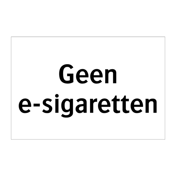 Geen e-sigaretten & Geen e-sigaretten & Geen e-sigaretten & Geen e-sigaretten & Geen e-sigaretten