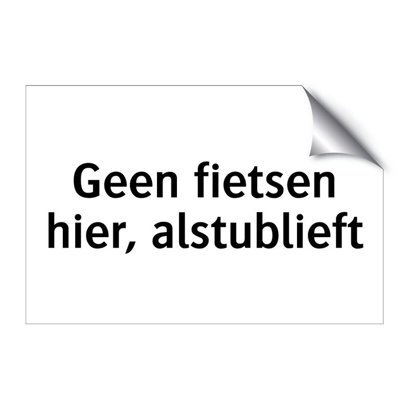 Geen fietsen hier, alstublieft & Geen fietsen hier, alstublieft & Geen fietsen hier, alstublieft