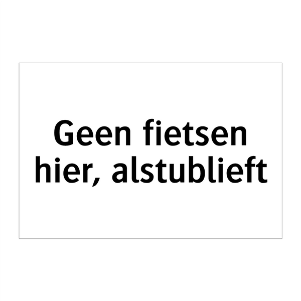 Geen fietsen hier, alstublieft & Geen fietsen hier, alstublieft & Geen fietsen hier, alstublieft