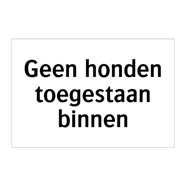 Geen honden toegestaan binnen & Geen honden toegestaan binnen & Geen honden toegestaan binnen