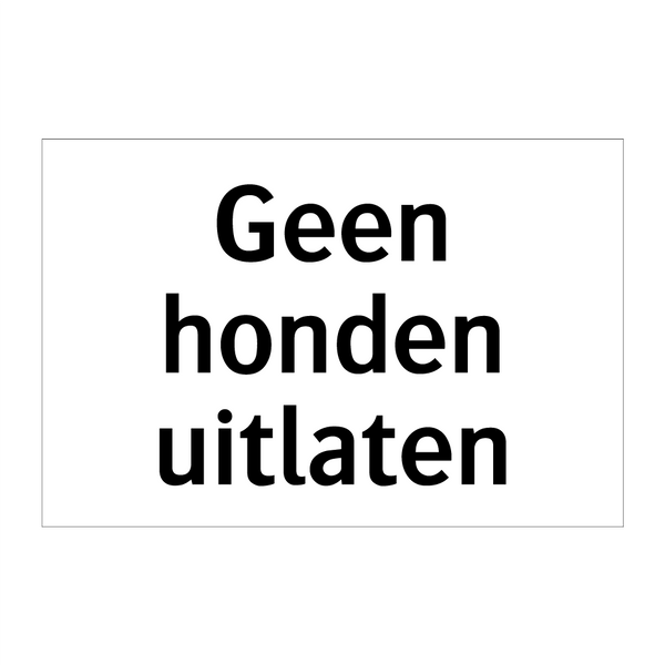 Geen honden uitlaten & Geen honden uitlaten & Geen honden uitlaten & Geen honden uitlaten