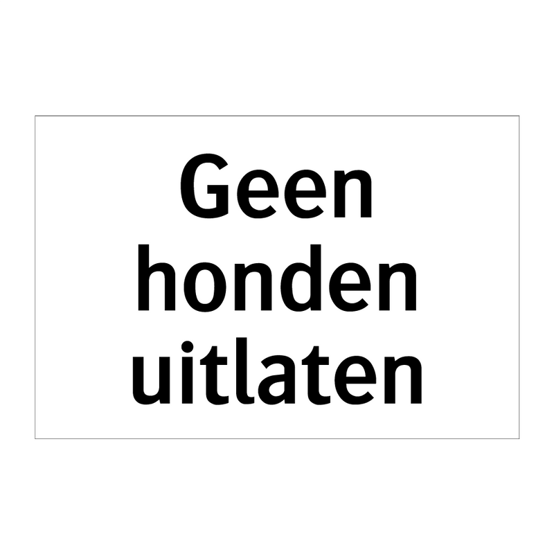 Geen honden uitlaten & Geen honden uitlaten & Geen honden uitlaten & Geen honden uitlaten