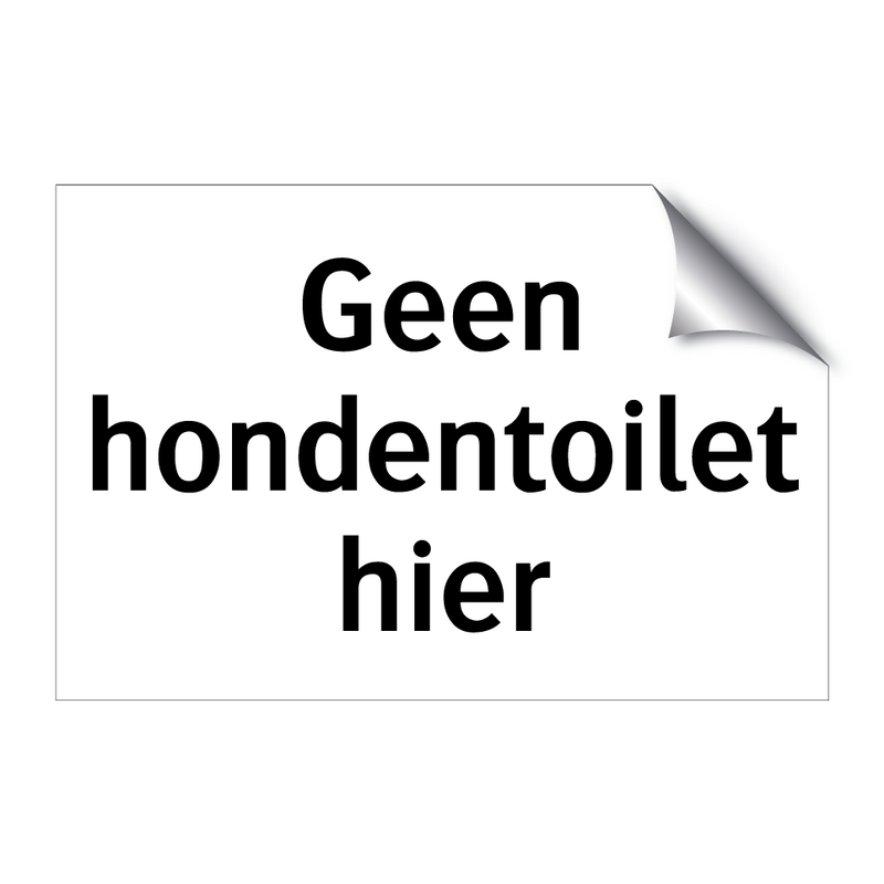 Geen hondentoilet hier & Geen hondentoilet hier & Geen hondentoilet hier & Geen hondentoilet hier